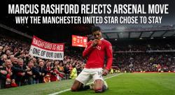 Marcus Rashford Rejects Arsenal Move: Why the Manchester United Star Chose to Stay